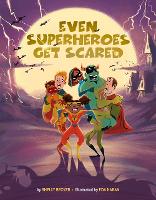 Book Cover for Even Superheroes Get Scared by Shelly Becker