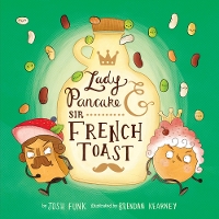 Book Cover for Lady Pancake & Sir French Toast by Josh Funk