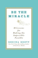 Book Cover for Be the Miracle by Regina Brett