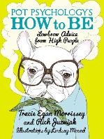 Book Cover for Pot Psychology's How To Be by Tracie Egan Morrissey, Rich Juzwiak