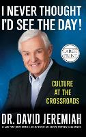 Book Cover for I Never Thought I'd See the Day! by Dr David Jeremiah