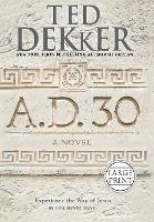 Book Cover for A.D. 30 by Ted Dekker