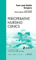 Book Cover for Foot and Ankle Surgery, An Issue of Perioperative Nursing Clinics by Thomas Zgonis