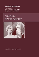 Book Cover for Vascular Anomalies, An Issue of Clinics in Plastic Surgery by Chad, MD, PhD (Division of Plastic Surgery, Miami Children's Hospital, Miami, FL) Perlyn, Arin, MD, MMSc (Department of Greene