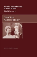 Book Cover for Acellular Dermal Matrices in Breast Surgery, An Issue of Clinics in Plastic Surgery by Richard E. (Physical Therapist, United States Army, Major) Baxter