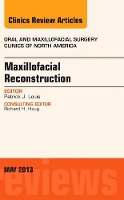 Book Cover for Maxillofacial Reconstruction, An Issue of Oral and Maxillofacial Surgery Clinics by Patrick J. (University of Alabama, Birmingham, AL) Louis