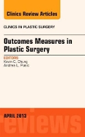 Book Cover for Outcomes Measures in Plastic Surgery, An Issue of Clinics in Plastic Surgery by Kevin C. (Charles B.G. De Nancrede Professor in Surgery, Section of Plastic Surgery; Assistant Dean for Faculty Affairs, Chung