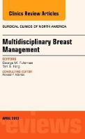 Book Cover for Multidisciplinary Breast Management, An Issue of Surgical Clinics by George M. (Ochsner Health System, New Orleans, LA) Fuhrman, Tari A. (Memorial Sloan Kettering Cancer Center, New York, NY King