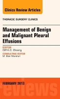 Book Cover for Management of Benign and Malignant Pleural Effusions, An Issue of Thoracic Surgery Clinics by Cliff K.C., MBBS, FRCS, FRACS (Monash University, Victoria, Australia) Choong