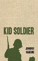 Book Cover for Kid Soldier by Jennifer Maruno