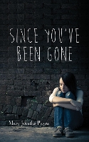 Book Cover for Since You've Been Gone by Mary Jennifer Payne