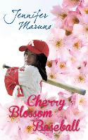 Book Cover for Cherry Blossom Baseball by Jennifer Maruno