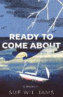 Book Cover for Ready to Come About by Sue Williams