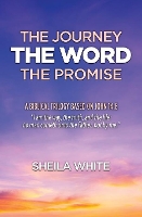 Book Cover for The Journey, The Word, The Promise by Sheila White