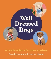 Book Cover for Well-Dressed Dogs by Heather Lighton, Daniel Aulsebrook