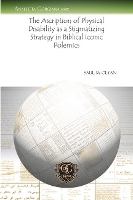 Book Cover for The Ascription of Physical Disability as a Stigmatizing Strategy in Biblical Iconic Polemics by Saul M. Olyan