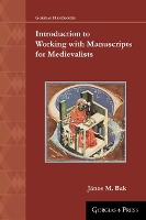 Book Cover for Introduction to Working with Manuscripts for Medievalists by János Bak