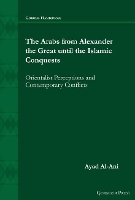 Book Cover for The Arabs from Alexander the Great until the Islamic Conquests by Ayad AlAni