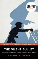 Book Cover for The Silent Bullet by Arthur B. Reeve