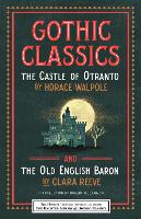 Book Cover for Gothic Classics: The Castle of Otranto and The Old English Baron by Horace Walpole