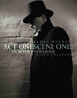 Book Cover for Act One Scene One: An Actor's Workbook by James Winter