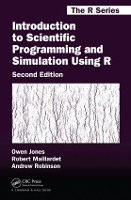 Book Cover for Introduction to Scientific Programming and Simulation Using R by Owen Jones, Robert (University of Melbourne, Parkville, Melbourne, Victoria, Australia) Maillardet, Andrew (Universit Robinson