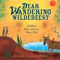 Book Cover for Dear Wandering Wildebeest And Other Poems From The Waterhole by Irene Latham