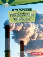 Book Cover for How Can We Reduce Manufacturing Pollution? by Douglas Hustad