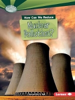 Book Cover for How Can We Reduce Nuclear Pollution by Candice Ransom