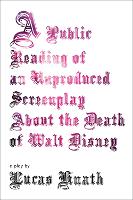 Book Cover for Public Reading of an Unproduced Screenplay About the Death of Walt Disney by Lucas Hnath