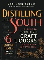 Book Cover for Distilling the South by Kathleen Purvis