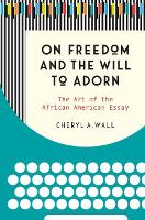 Book Cover for On Freedom and the Will to Adorn by Cheryl A Wall