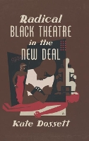 Book Cover for Radical Black Theatre in the New Deal by Kate Dossett