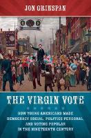 Book Cover for The Virgin Vote by Jon Grinspan