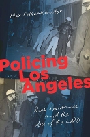 Book Cover for Policing Los Angeles by Max Felker-Kantor