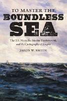 Book Cover for To Master the Boundless Sea by Jason W Smith