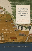 Book Cover for Family, Slavery, and Love in the Early American Republic by Jan Ellen Lewis