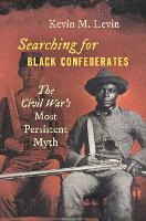 Book Cover for Searching for Black Confederates by Kevin M. Levin