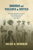 Book Cover for Borders of Violence and Justice by Brian D. Behnken