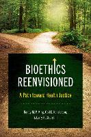 Book Cover for Bioethics Reenvisioned by Nancy M. P. King, Gail E. Henderson, Larry R. Churchill