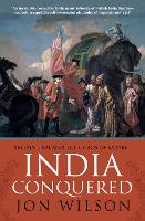 Book Cover for India Conquered by Jon Wilson