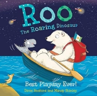 Book Cover for Roo the Roaring Dinosaur: Best Playday Ever! by David Bedford, Mandy Stanley
