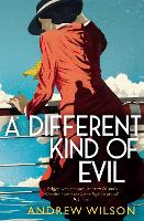 Book Cover for A Different Kind of Evil by Andrew Wilson