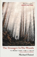 Book Cover for The Stranger in the Woods by Michael Finkel