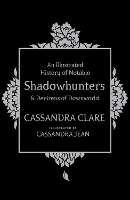 Book Cover for An Illustrated History of Notable Shadowhunters and Denizens of Downworld by Cassandra Clare