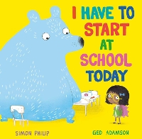 Book Cover for I Have to Start at School Today by Simon Philip