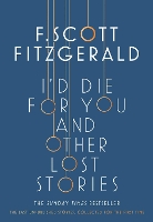 Book Cover for I'd Die for You: And Other Lost Stories by F. Scott Fitzgerald