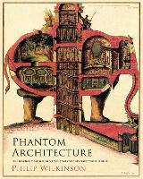 Book Cover for Phantom Architecture by Philip Wilkinson