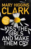 Book Cover for Kiss the Girls and Make Them Cry by Mary Higgins Clark
