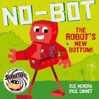 Book Cover for No-Bot The Robot's New Bottom by Sue Hendra & Paul Linnet